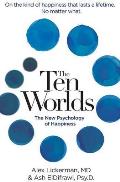 Ten Worlds The New Psychology of Happiness