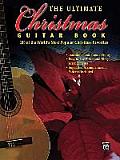 Ultimate Christmas Guitar Book 100 Of The Worlds Most Popular Christmas Favorites
