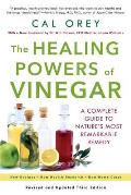 Healing Powers of Vinegar A Complete Guide to Natures Most Remarkable Remedy
