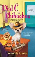 Dial C for Chihuahua A Barking Detective Mystery