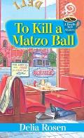 To Kill a Matzo Ball A Deadly Deli Mystery
