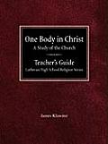 One Body in Christ A Study of the Church Teacher's Guide Lutheran High School Religion Series