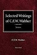 Selected Writings of C.F.W. Walther Volume 6 Selected Letters