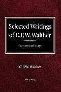 Selected Writings of C.F.W. Walther Volume 4 Convention Essays