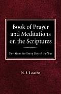 Book of Prayer and Meditations of the Scriptures: Devotions for Every Day of the Year
