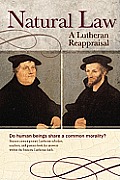 Natural Law: A Lutheran Reappraisal