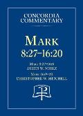 Mark 8:27 - 16:20 - Concordia Commentary