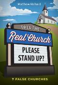 Will the Real Church Please Stand Up? 7 False Churches: 7 False Churches