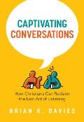 Captivating Conversations: How Christians Can Reclaim the Lost Art of Listening