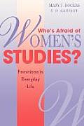 Who's Afraid of Women's Studies?: Feminisms in Everyday Life