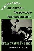 Thinking about Cultural Resource Management: Essays from the Edge