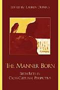 The Manner Born: Birth Rites in Cross-Cultural Perspective