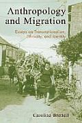 Anthropology and Migration: Essays on Transnationalism, Ethnicity, and Identity