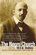 The Negro Church: Report of a Social Study Made Under the Direction of Atlanta University; Together with the Proceedings of the Eighth C