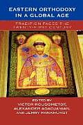 Eastern Orthodoxy in a Global Age: Tradition Faces the Twenty-First Century