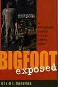 Bigfoot Exposed An Anthropologist Examines Americas Enduring Legend