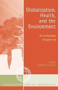 Globalization Health & the Environment An Integrated Perspective