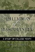 Dilemmas of Masculinity: A Study of College Youth