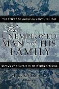 The Unemployed Man and His Family: The Effect of Unemployment Upon the Status of the Man in Fifty-Nine Families