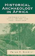 Historical Archaeology in Africa: Representation, Social Memory, and Oral Traditions