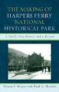 The Making of Harpers Ferry National Historical Park: A Devil, Two Rivers, and a Dream