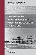 The Diary of Samuel Golfard and the Holocaust in Galicia