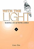 With the Light Volume 4 Raising an Autistic Child