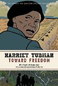 Harriet Tubman Toward Freedom The Center for Cartoon Studies Presents