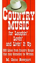 Country Music for Laughin', Lovin' and Livin' It Up: 503 Lines from Country Songs That May Someday Be Written