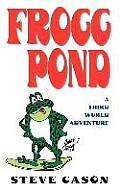 Frogg Pond: A Third World Adventure