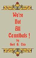 We're Not All Cannibals!