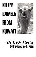 Killer Camels from Kuwait: The Saudi Stories