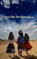 Our Life, Our Sweetness
