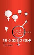 The Choices of Men: A Novel of Male Power and Sexuality in a Feminist Age