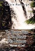 To Know Him Is to Know His Names Names of God