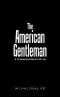 The American Gentleman: A Contemporary Guide to Chivalry