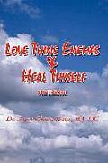 Love Thine Enemas & Heal Thyself: 5th Ed.