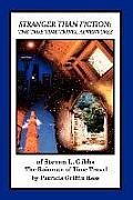 Stranger Than Fiction: The True Time Travel Adventures of Steven L. Gibbs--the Rainman of Time Travel
