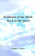 Evolution of the Flesh: Back to the Spirit