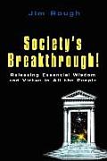 Society's Breakthrough!: Releasing Essential Wisdom and Virtue in All the People