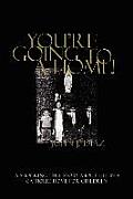 You're Going to a Home!: A Shocking True Story About Life in a Catholic Home for Children