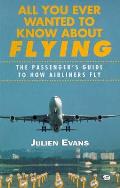 All You Ever Wanted To Know About Flying
