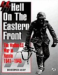 SS Hell on the Eastern Front The Waffen SS War in Russia 1941 1945