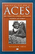 Americas Top WW II Aces in Their Own Words Eighth Air Force