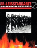 SS Leibstandarte The History of the First SS Division 1933 45