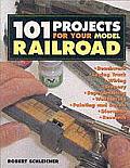 101 Projects For Your Model Railroad