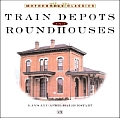 Train Depots & Roundhouses