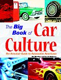 Big Book of Car Culture The Armchair Guide to Automotive Americana