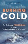 Burning Cold The Cruise Ship Prinsendam & the Greatest Sea Rescue of All Time