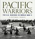 Pacific Warriors The U S Marines in World War II A Pictorial Tribute